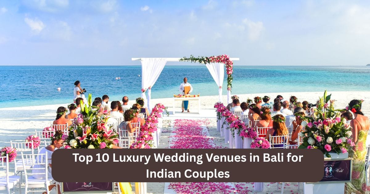 Read more about the article Top 10 Luxury Wedding Venues in Bali for Indian Couples