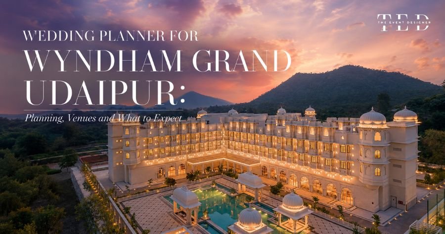 Wyndham Grand Udaipur Fateh Sagar Lake Wedding Planner: Venues, Cost and What to Expect