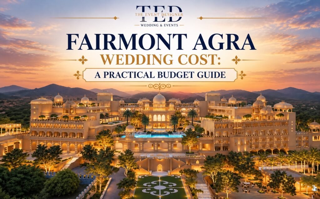 Fairmont Agra Wedding Cost 2027: A Practical Budget Guide