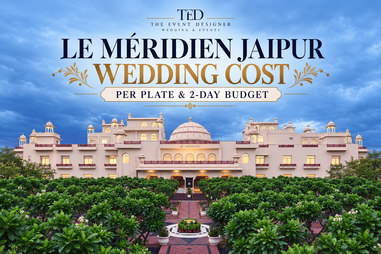 Read more about the article Le Méridien Jaipur Wedding Cost 2026: Per Plate, Rooms & 2-Day Budget