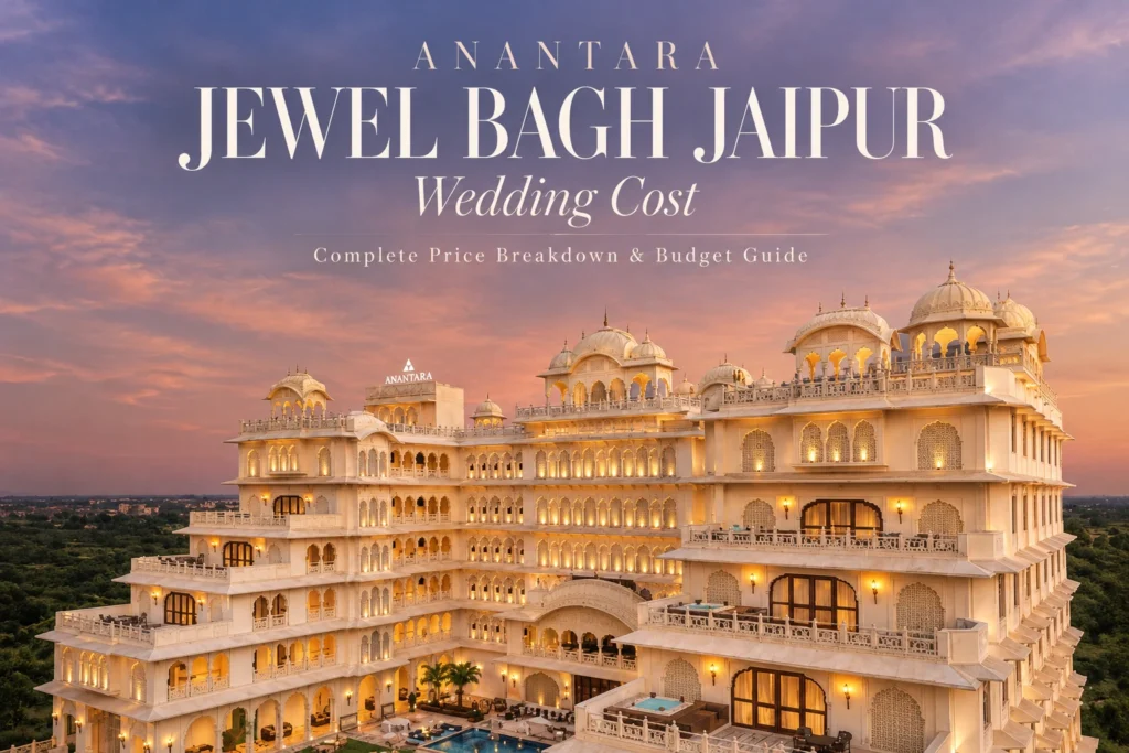 Anantara Jewel Bagh Wedding Cost: Hotel Quote, Menus and Full Budget